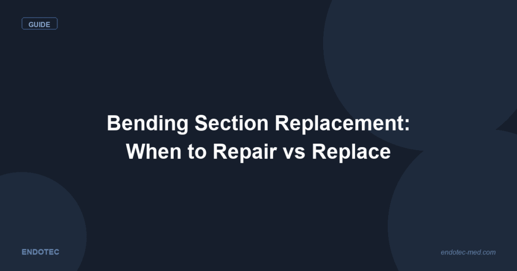 Endoscope bending section replacement - when to repair vs replace